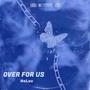 Over For Us (Explicit)