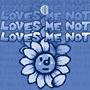 he loves me not