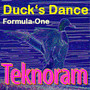 Duck's Dance / Formula-One (Teknoram)