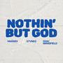 Nothin' But God (feat. S7VN03 & Issac Mansfield)