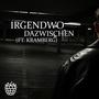 Irgendwo dazwischen (feat. Kramberg) [Explicit]