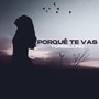 Porque Te Vas