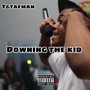 Downing The Kid (Explicit)