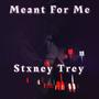 Meant For Me (Explicit)