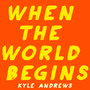 When the World Begins