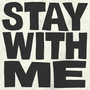 Stay With Me