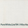 Pure White Live '94
