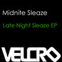 Late Night Sleaze Ep