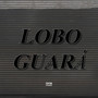 Lobo Guará (Explicit)