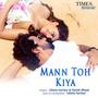 Mann Toh Kiya - Single