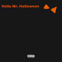 Hello Mr. Halloween