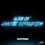 AURA OF CHAOTIC DISRUPTION