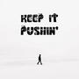 Keep It Pushin' (Explicit)