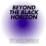 Beyond The Black Horizon