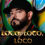 Loco, Loco, Loco (Explicit)