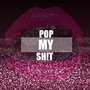 Pop My Sh!t (feat. Kyra Illest) [Explicit]