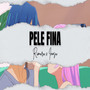 Pele Fina (Explicit)