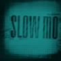 Slow Mo