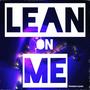 Lean on me