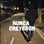 Nunca Creyeron (Explicit)