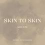 Skin to Skin (Explicit)