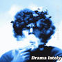 Drama Lately (feat ULTRA LITE) [Explicit]