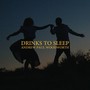 Drinks to Sleep (Explicit)