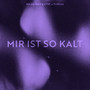 Mir ist so kalt (Explicit)