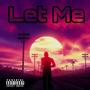 Let Me (Explicit)