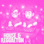 HOUSE & REGGAETON (Explicit)