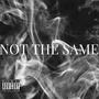 Not The Same (Explicit)