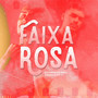 Faixa Rosa (Explicit)