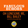 Oh Lonesome Me/Bill Bailey (Medley/Live On The Ed Sullivan Show, August 1, 1965)