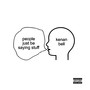 people just be saying stuff (Explicit)