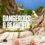 Dangerous and Beautiful