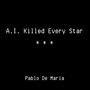 A.I. Killed Every Star