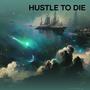 Hustle To Die