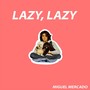 Lazy, Lazy