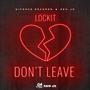 dont leave (feat. 1Gforce) [Explicit]