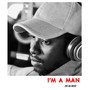 I'm a Man (Explicit)