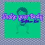 Shake your Body