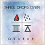 Three Drops Over