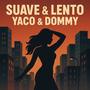 SUAVE LENTO (YACO Y DOMMY) [Explicit]