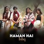 Haman Hai Ishq