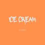 Ice Cream (Explicit)