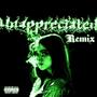 Unappreciated! (Remix) [Explicit]