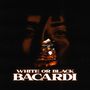 White Or Black Bacardi (Explicit)