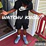 watchu know (feat. 8BlockSavage) [Explicit]