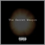 The Secret Weapon (Explicit)