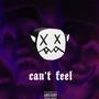 can't feel (Explicit)